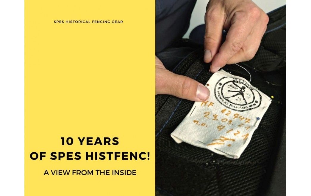 10 YEARS of SPES Historical Fencing Gear! A view from the INSIDE